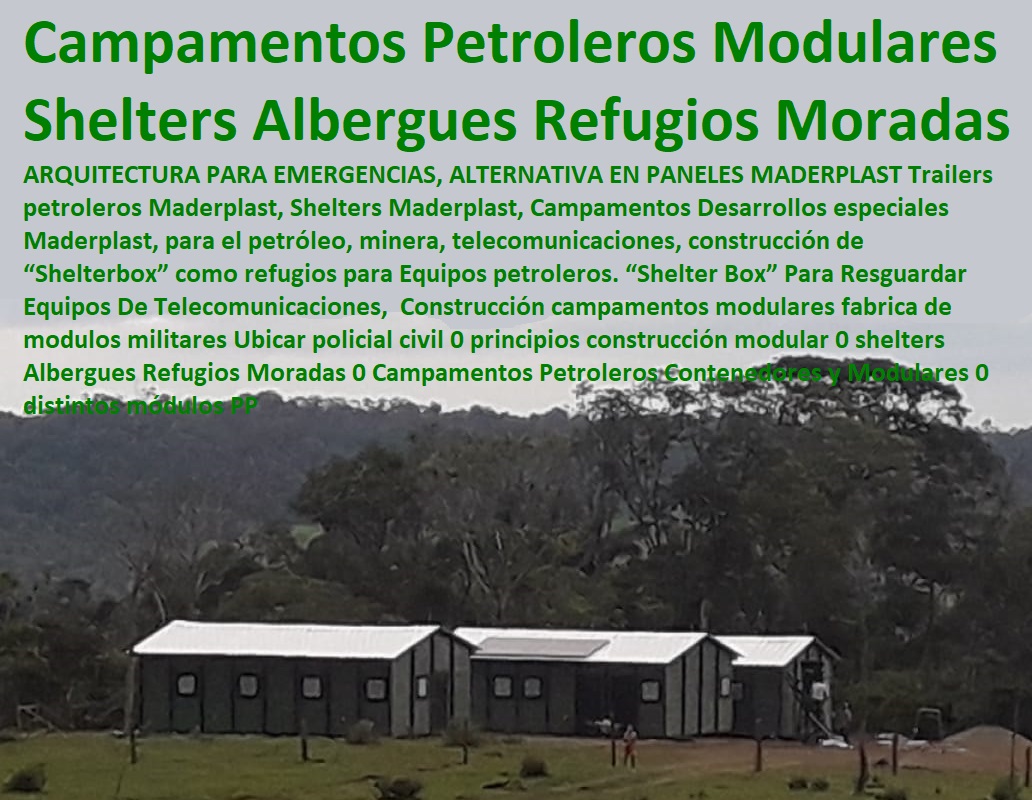 Construcción campamentos modulares fabrica de modulos militares Ubicar policial civil 0 principios construcción modular 0 shelters Albergues Refugios Moradas 0 Campamentos Petroleros Contenedores y Modulares 0 distintos módulos PP Construcción campamentos modulares fabrica de modulos militares Ubicar policial civil 0 principios construcción modular 0 shelters Albergues Refugios Moradas 0 Campamentos Petroleros Contenedores y Modulares 0 distintos módulos PP